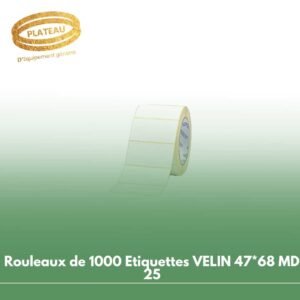 Rouleaux de 1000 Etiquettes VELIN 47*68 MD 25