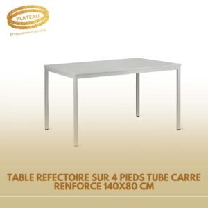 TABLE REFECTOIRE SUR 4 PIEDS TUBE CARRE RENFORCE 140X80 CM