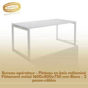 Bureau opérateur - Plateau en bois mélaminé Piètement métal 1600x800x750 mm Blanc - 2 passe-câbles