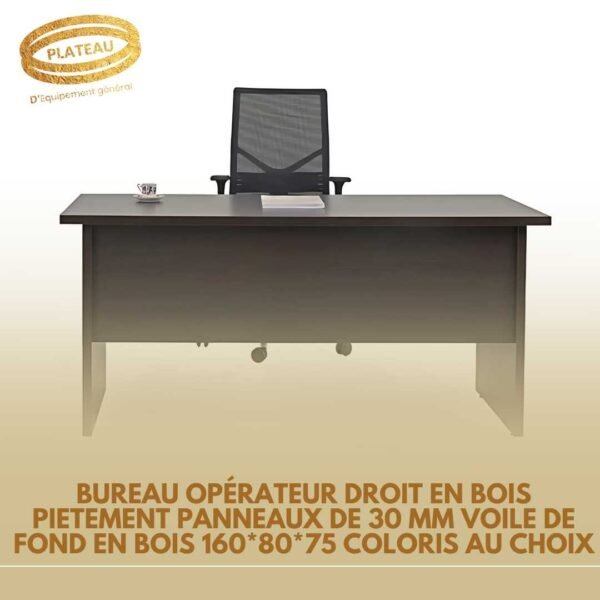 BUREAU OPÉRATEUR DROIT EN BOIS PIETEMENT PANNEAUX DE 30 MM VOILE DE FOND EN BOIS 160*80*75 COLORIS AU CHOIX