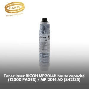 Toner laser RICOH MP2014H haute capacité (12000 PAGES) / MP 2014 AD (842135)